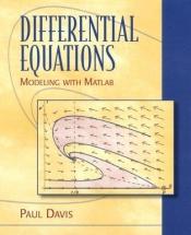 book cover of Differential Equations: Modeling with MATLAB by Paul Davis