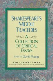 book cover of Shakespeare's middle tragedies : a collection of critical essays by David Young