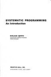 book cover of Systematic programming: an introduction by Niklaus Wirth