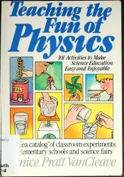 book cover of Teaching the Fun of Physics: 101 Activities to Make Science Education Easy and Enjoyable (Prentice-Hall Science Education Series) by Janice VanCleave