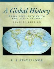 book cover of A Global History: From Prehistory to the 21st Century by Leften Stavros Stavrianos