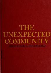 book cover of Unexpected Community by Arlie Hochschild