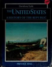 book cover of The United States : a history of the Republic by James West Davidson