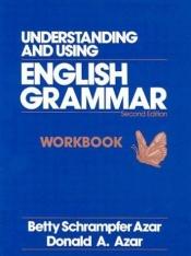 book cover of Understanding and Using English Grammar (Azar English Grammar) by Betty Schrampfer Azar