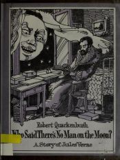 book cover of Who Said There's No Man on the Moon? A story of Jules Verne by Robert M. Quackenbush