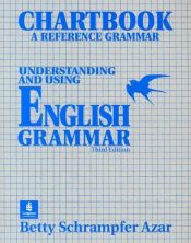 book cover of Chartbook: A Reference Grammar : Understanding and Using English Grammar by Betty Schrampfer Azar