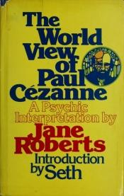 book cover of The world view of Paul Cezanne by Jane Roberts