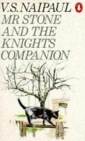 book cover of Mr. Stone and the Knights Companion by Vidiadhar Surajprasad Naipaul