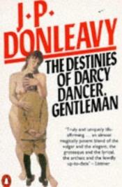 book cover of Destinies of Darcy Dancer Gentleman, the by James Patrick Donleavy