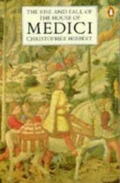 book cover of The House of Medici by Κρίστοφερ Χίμπερτ