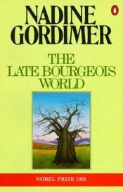 book cover of The Late Bourgeois World by Nadine Gordimerová