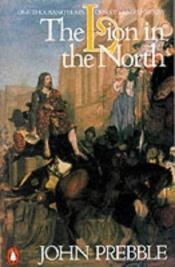 book cover of The lion in the North: A personal view of Scotland's history by John Prebble