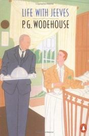 book cover of Life with Jeeves: right ho, jeeves; The inimitable Jeeves; Very good, Jeeves! by P. G. Wodehouse
