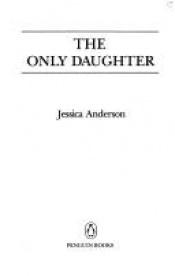 book cover of The only daughter by Jessica Anderson
