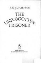 book cover of The Unforgotten Prisoner by Ray Coryton Hutchinson