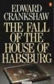 book cover of 0B861008: The Fall of the House of Habsburg by Edward Crankshaw