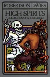 book cover of High Spirits: A Collection of Ghost Stories by Robertson Davies
