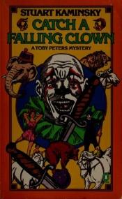 book cover of Catch a falling clown: A Toby Peters mystery by スチュアート・M・カミンスキー