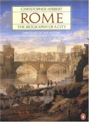 book cover of Rome, the biography of a city by Christopher Hibbert