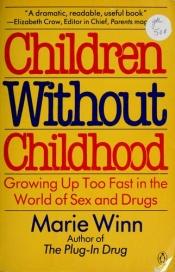 book cover of Children without childhood by Marie Winn