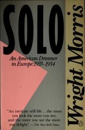 book cover of SOLO An American Dreamer in Europe: 1933-1934 by Wright Morris