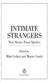 book cover of Intimate Strangers: New Stories from Quebec (Short Fiction) by Matt Cohen