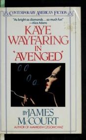 book cover of Kaye Wayfaring in "Avenged" : four stories by James McCourt