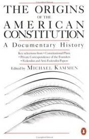 book cover of The Origins of the American Constitution : a documentary history by Michael Kammen