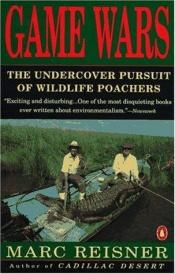 book cover of Game Wars: The Undercover Pursuit of Wildlife Poachers by Marc Reisner