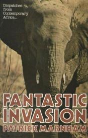 book cover of Fantastic Invasion: Dispatches from Contemporary Africa by Patrick Marnham