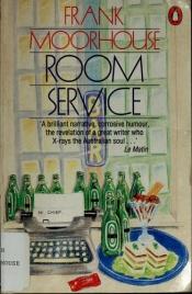 book cover of Room service : comic writings of Frank Moorhouse by Frank Moorhouse