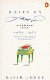 book cover of Write On: Occasional Essays, 1965-85 by דייוויד לודג'