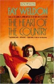 book cover of The heart of the country by Fay Weldonová