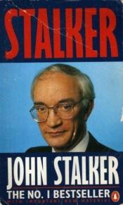 book cover of The Stalker Affair: The Shocking True Story of a Notorious Cover-Up in Northern Ireland by John Stalker