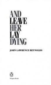 book cover of And Leave Her Lay Dying (Crime, Penguin) by John Lawrence Reynolds