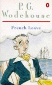book cover of French Leave by Pelham Grenville Wodehouse