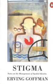 book cover of Stigma; notes on the management of spoiled identity by Έρβινγκ Γκόφμαν