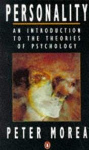 book cover of Personality : an introduction to the theories of psychology by Peter Morea