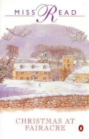 book cover of Christmas at Fairacre: Village Christmas by Miss Read