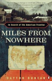 book cover of Miles from Nowhere: Tales from America's Contemporary Frontier by Dayton Duncan