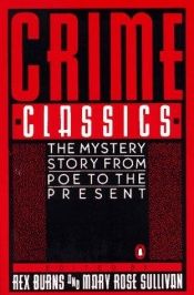 book cover of Crime Classics: The Mystery Story from Poe to the Present by Rex Burns