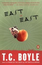 book cover of East Is East by T. Coraghessan Boyle