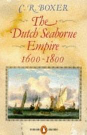 book cover of The Dutch Seaborne Empire: 21600-1800 by C. R. Boxer