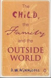 book cover of The child,the family and the outside world (Pelican books) by D. Winnicott