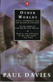 book cover of Other worlds : a portrait of nature in rebellion - space, superspace, and the quantum universe by Paul Davies