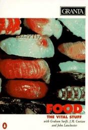 book cover of Granta 52: Food : The Vital Stuff (Granta: The Magazine of New Writing) by Кутзее, Джон Максвелл