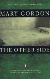 book cover of The other side by Mary Gordon