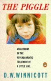 book cover of The Piggle: An Account of the Psychoanalytic Treatment of a Little Girl by D. Winnicott