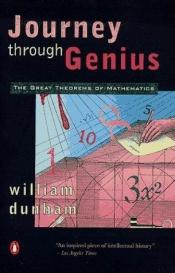 book cover of Journey Through Genius: The Great Theorems of Mathematics by William Dunham