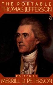 book cover of The portable Thomas Jefferson by Thomas Jefferson